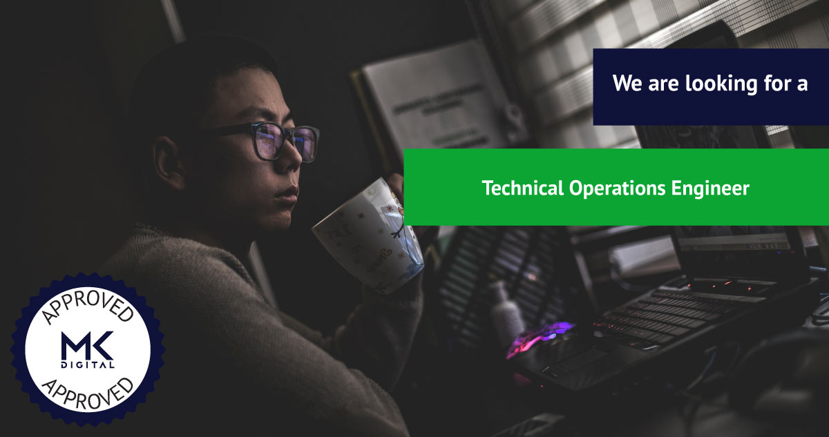 Job opening for a Technical Operations Engineer - MK Digital